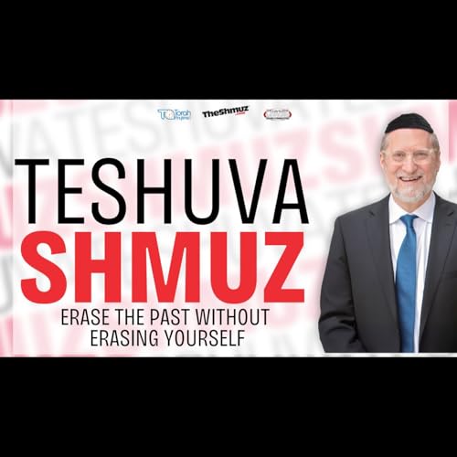 Teshuva Shmuz 5786: Erase the Past Without Erasing Yourself