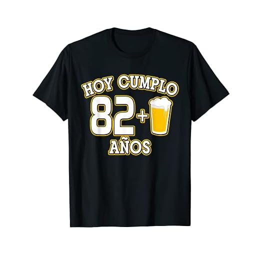 83 Años Hoy Cumplo 82+1 caña Camiseta
