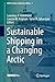 Produktbild Sustainable Shipping in a Changing Arctic (WMU Studies in Maritime Affairs, 7, Band 7)