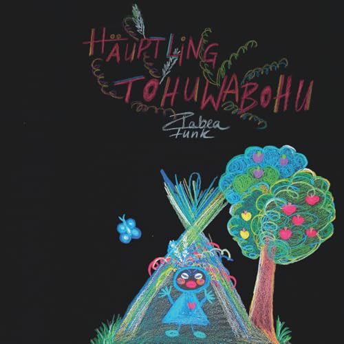 Häuptling Tohuwabohu: Ein Kinderbuch über Anderssein, Wahrnehmung und wilde Liebe