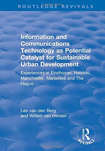 Information and Communications Technology as Potential Catalyst for Sustainable Urban Development: Experiences in Eindhoven, Helsinki, Manchester, Marseilles and The Hague