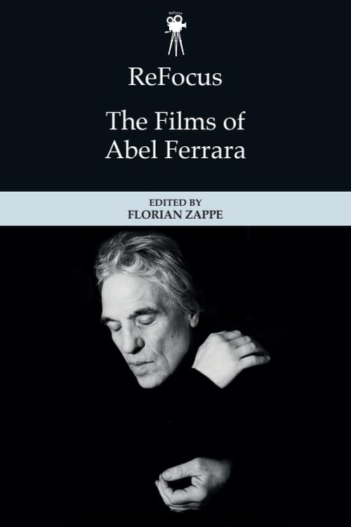 ReFocus: The Films of Abel Ferrara (ReFocus: The American Directors Series)