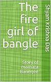 The fire girl of bangle: Story of mamata Banerjee