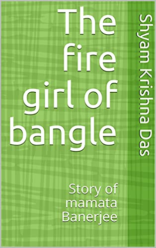 The fire girl of bangle: Story of mamata Banerjee
