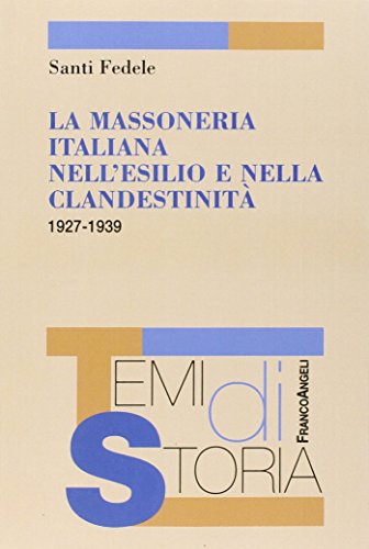 La massoneria italiana nell'esilio e nella clandestinità 1927-1939
