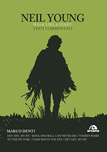 Neil Young. Walk like a giant. Testi commentat