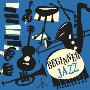 Amazon.co.jp: BEGINNER JAZZ: ミュージック