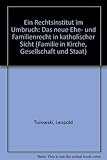 Ein Rechtsinstitut im Umbruch. Das neue Ehe- und Familienrecht in katholischer Sicht. Familie in Kirche, Gesellschaft und Staat.