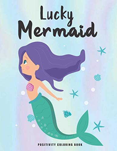 Lucky Mermaid Positivity Coloring Book: Mermaid Coloring Books for Kids