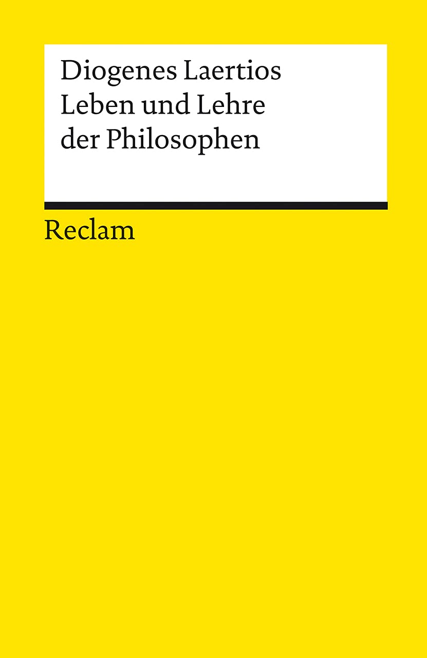 Leben und Lehre der Philosophen: Diogenes Laertius – Logik und Ethik – 9669