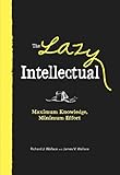 The Lazy Intellectual: Maximum Knowledge, Minimal Effort