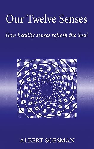 Our Twelve Senses: How Healthy Senses Refresh The Soul