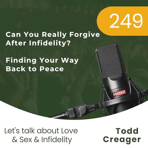 #249 | Can You Really Forgive After Infidelity? Finding Your Way Back to Peace