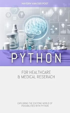 Python for Healthcare & Medical Research: EXPLORING THE EXCITING WORLD ...