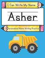I Can Write My Name: Asher: Personalized Name Writing Practice B0BLNR75P9 Book Cover