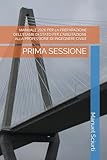 MANUALE 2026 PER LA PREPARAZIONE DELL’ESAME DI STATO PER L’ABILITAZIONE ALLA PROFESSIONE DI INGEGNERE CIVILE: PRIMA SESSIONE