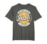 Ihr habt es gut – Ihr habt ja Mich | Fun Design T-Shirt