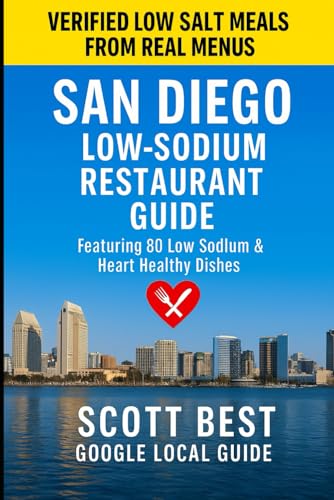 San Diego Low-Sodium Restaurant Guide: Featuring 80 Low Sodium &