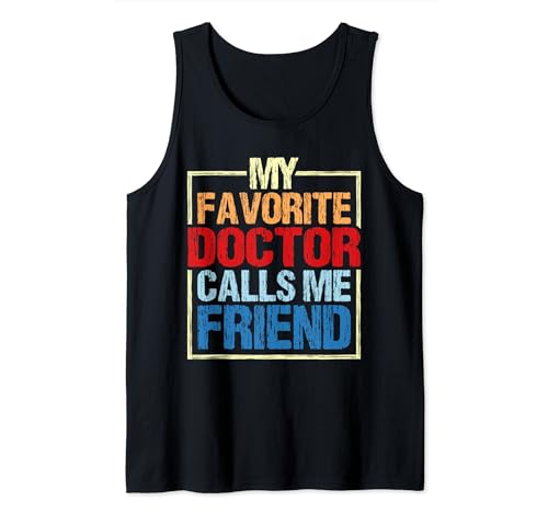 My Favorite Doctor Calls Me Friend ---- Tank Top