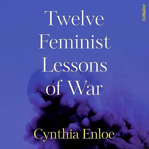 Cynthia Enloe - Twelve Feminist Lessons of War episode artwork