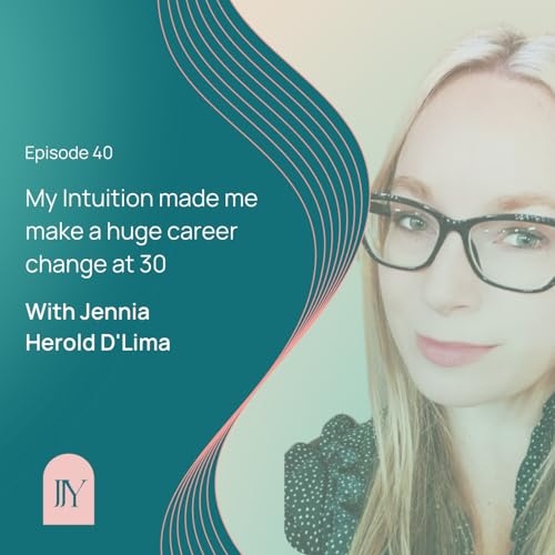『My Intuition Made Me Make a Huge Career Shift at 30 years old with Jennia D'Lima』のカバーアート