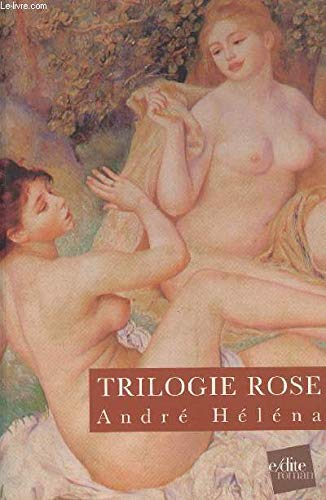 Trilogie Rose : La Ceinture De Chastete. Le Voyage A Marseille. Les Tripes Du Diable