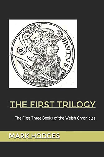 The First Trilogy: The First Three Books Of The Welsh Chronicles