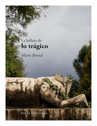 La belleza de lo trágico: 26 (De la belleza)