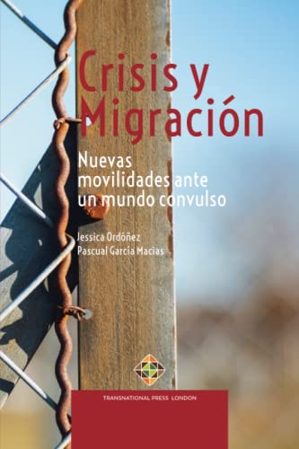 Crisis y Migración: Nuevas movilidades ante un mundo convulso (Migration Series) (Spanish Edition)