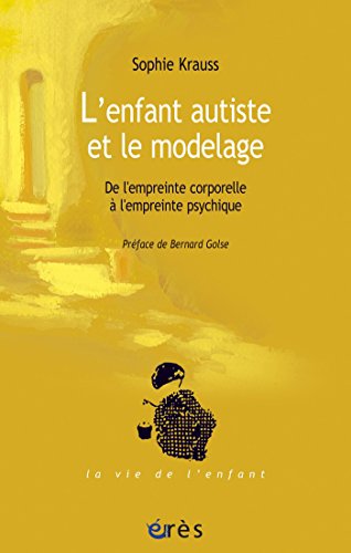 Télécharger L'enfant autiste et le modelage (La vie de l'enfant) PDF Ebook En Ligne