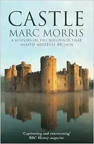Castle: A History of the Buildings that Shaped Medieval Britain book cover