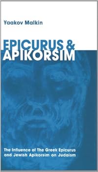 Hardcover Epicurus & Apikorsim: The Influence of the Greek Epicurus and Jewish Apikorsim on Judaism Book