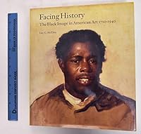 Facing History: The Black Image in American Art 1710-1940 0938491393 Book Cover