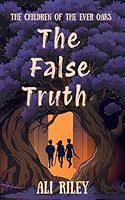 The False Truth (The Children of the Ever Oaks) 1068757337 Book Cover