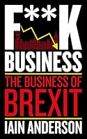 F**K Business: The Business of Brexit 1785905325 Book Cover