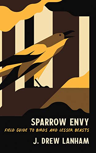 Sparrow Envy: Field Guide to Birds and Lesser Beasts