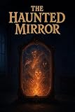 The Haunted Mirror