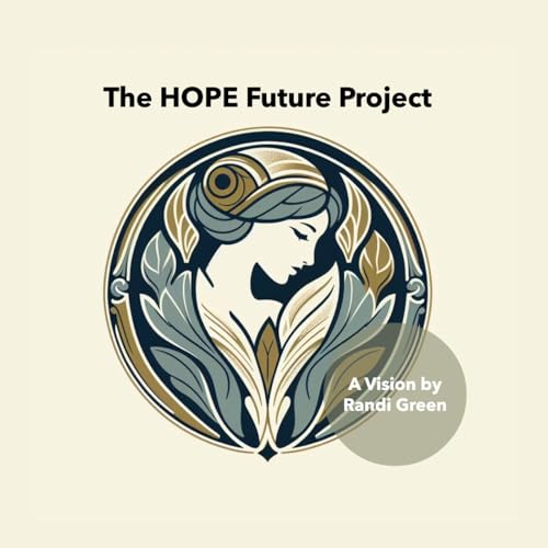 The HOPE Future Project by Randi Green Podcast Por Randi Green arte de portada