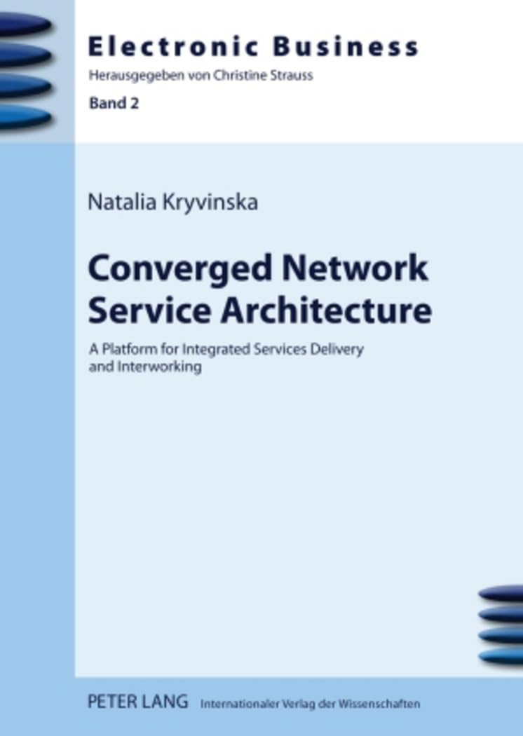 Converged Network Service Architecture: A Platform for Integrated Services Delivery and Interworking: 2