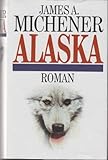 Alaska. Roman. Deutsch von Thomas Stegers. - James A. Michener