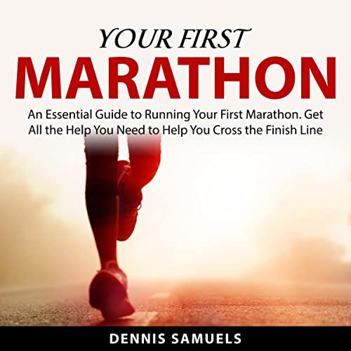 Your First Marathon by Dennis Samuels episode artwork