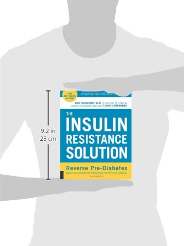 The Insulin Resistance Solution: Reverse Pre-Diabetes, Repair Your Metabolism, Shed Belly Fat, and P