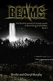  BEAMS: the detailed account of strange events at Board Camp Crystal Mine (Book Book 1) (English Edition)