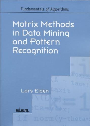 Matrix Methods in Data Mining and Pattern Recognition (Fundamentals of Algorithms, Series Number 4)