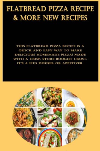 Flatbread Pizza Recipe & More New Recipes: This...