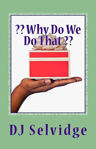?? Why Do We Do That ??