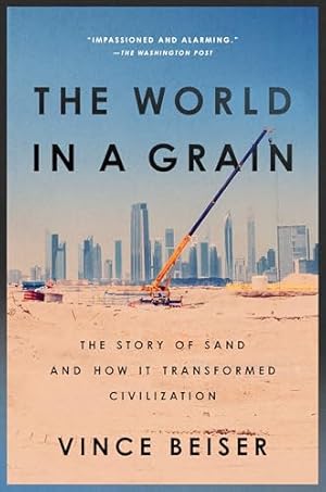 The World in a Grain: The Story of Sand and How It Transformed Civilization