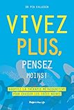 Vivez plus, pensez moins ! - Adoptez la thérapie métacognitive pour chasser les idées noires