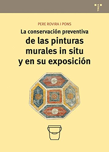 La conservación preventiva de las pinturas murales in situ y en su exposición: 11 (Conservación y Restauración del Patrimonio)