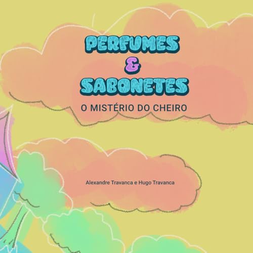 Perfumes & sabonetes: o mistério do cheiro